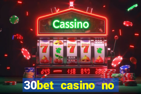 30bet casino no deposit bonus