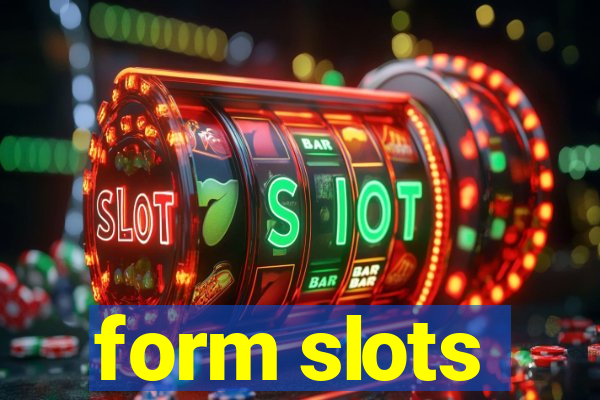 form slots