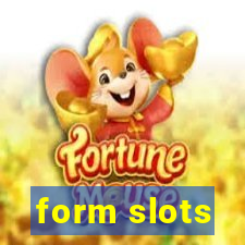 form slots