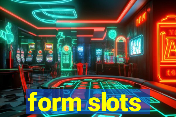 form slots