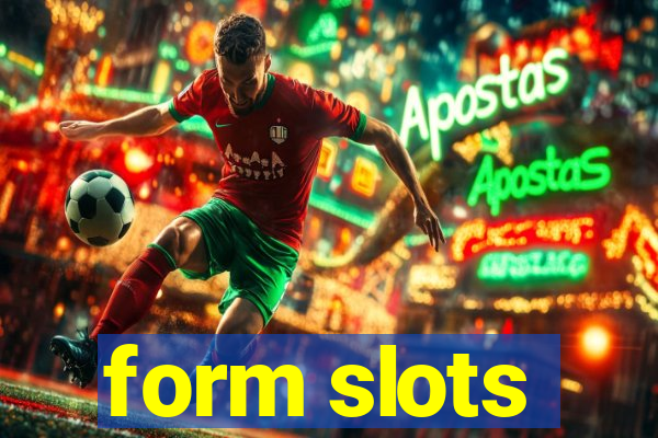 form slots