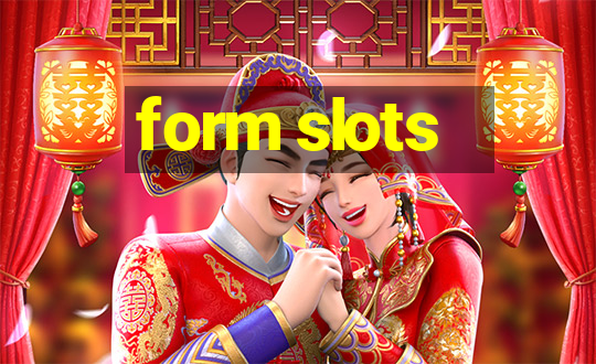 form slots