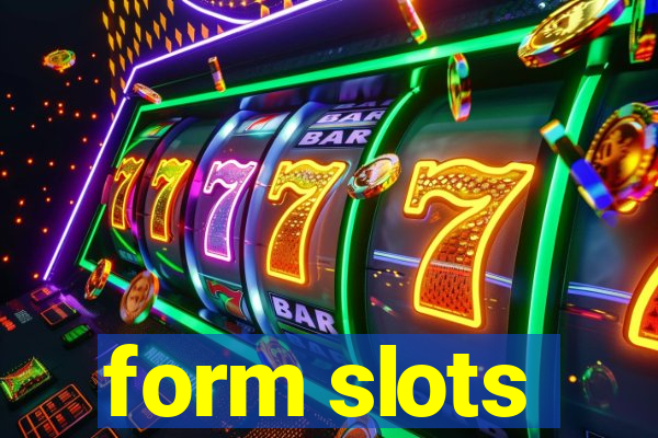 form slots