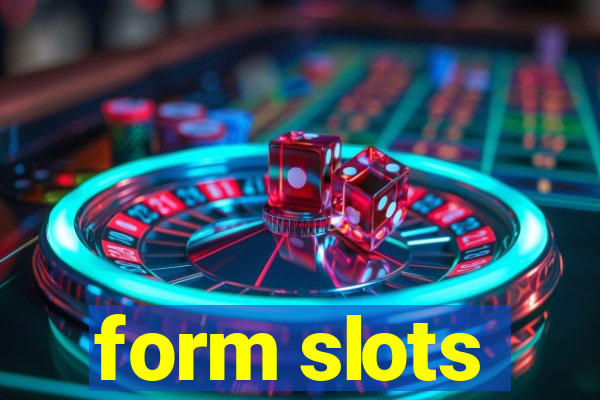 form slots