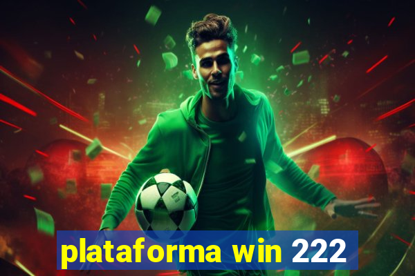 plataforma win 222