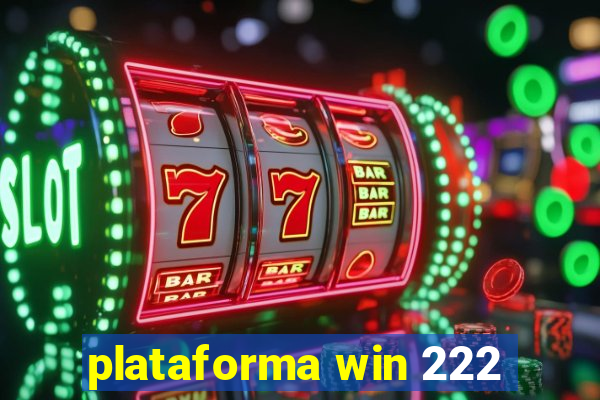 plataforma win 222