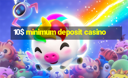 10$ minimum deposit casino