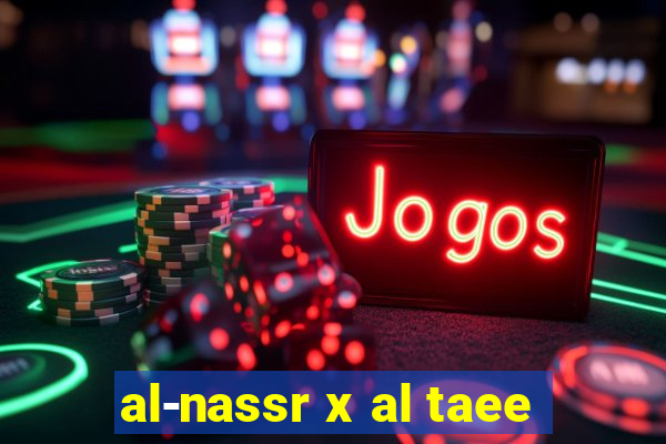 al-nassr x al taee