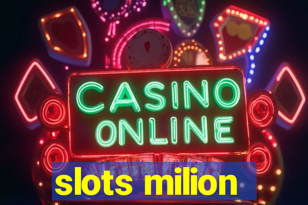 slots milion