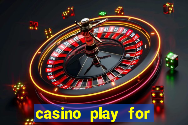 casino play for fun games