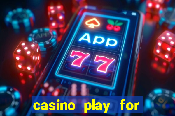 casino play for fun games