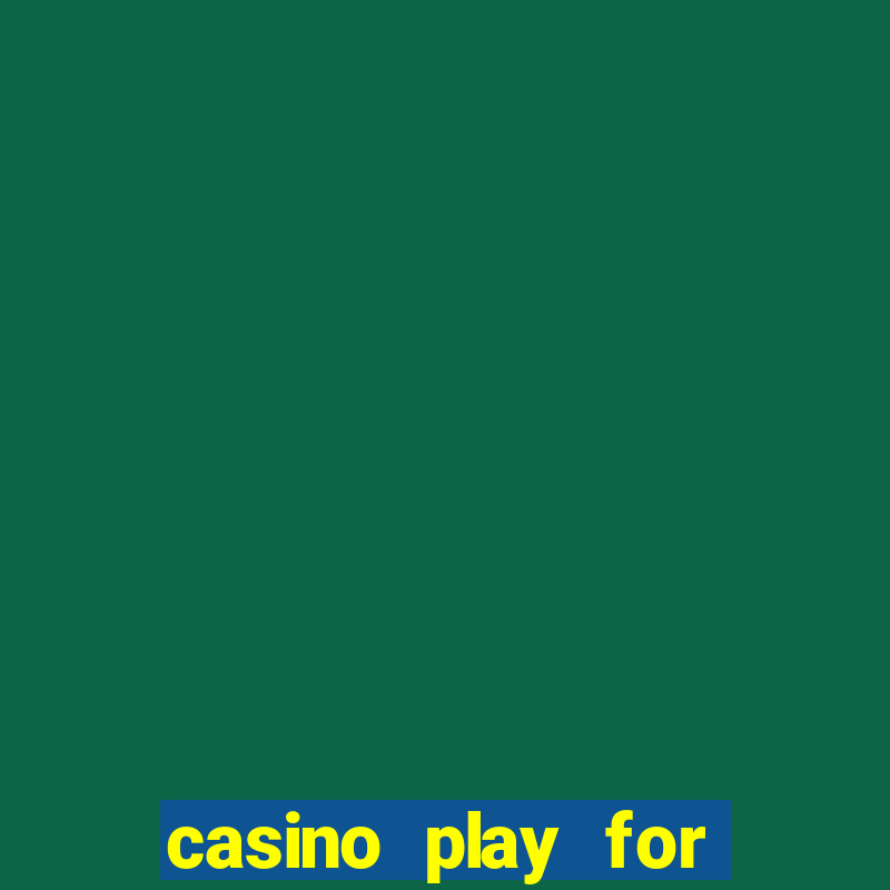 casino play for fun games