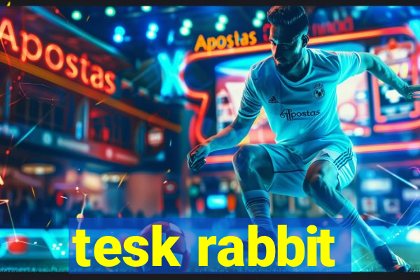 tesk rabbit