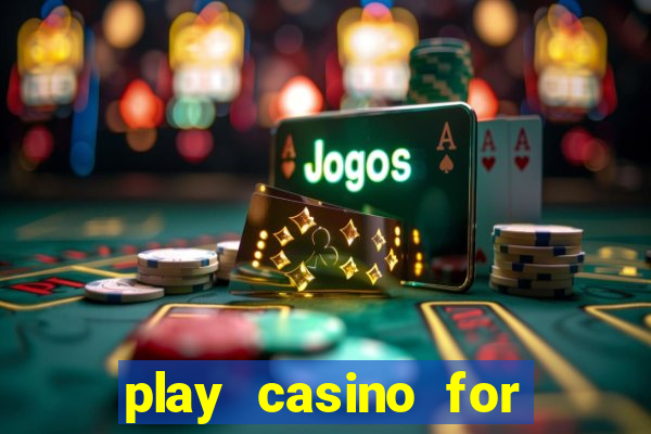 play casino for real money