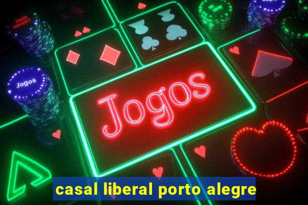 casal liberal porto alegre