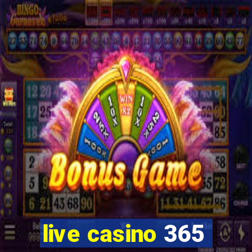 live casino 365