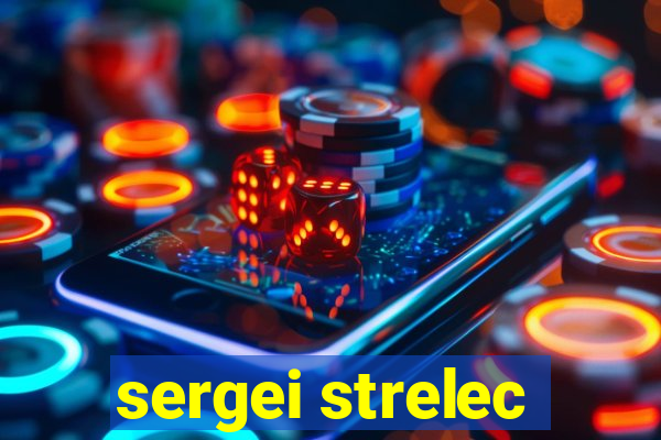 sergei strelec