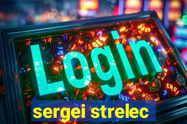 sergei strelec