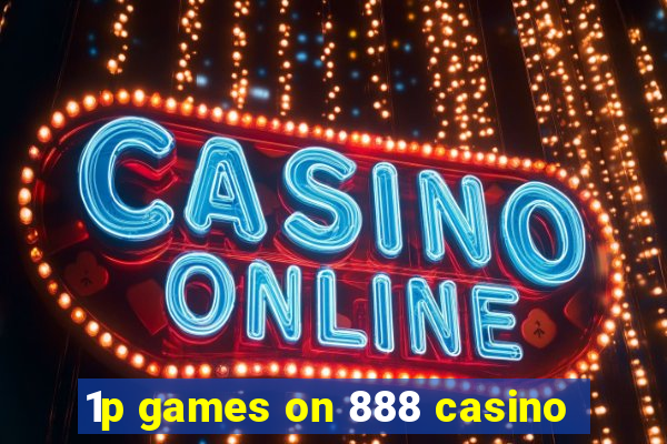 1p games on 888 casino