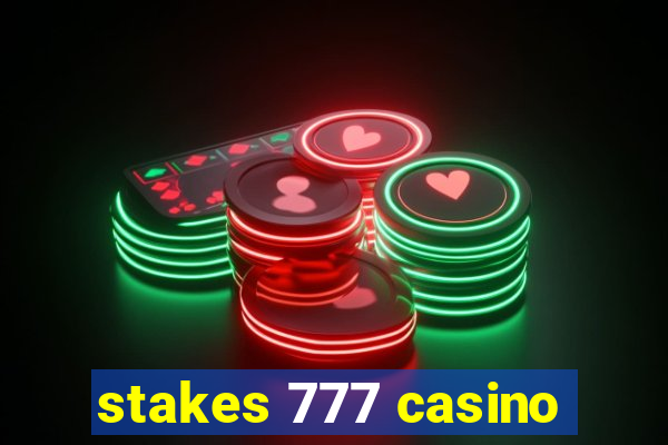 stakes 777 casino