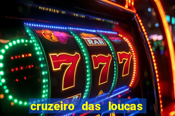 cruzeiro das loucas onde assistir streaming