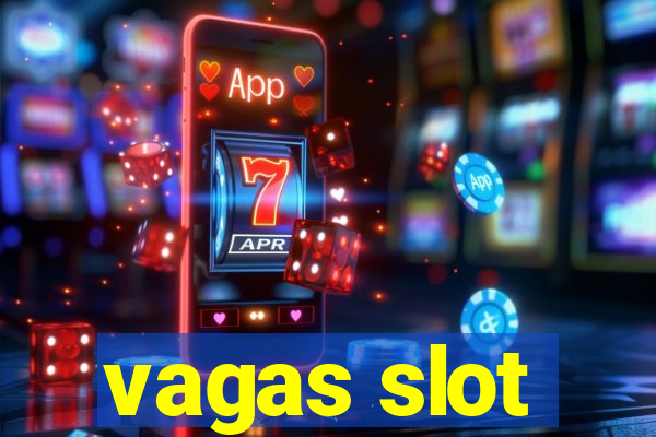 vagas slot