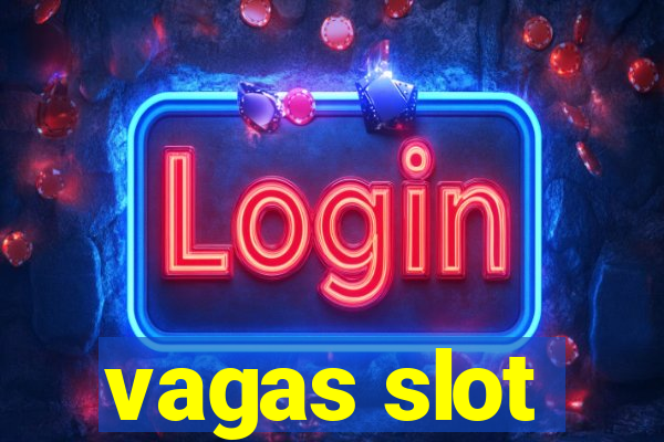 vagas slot