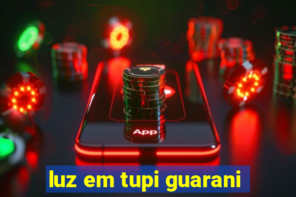 luz em tupi guarani