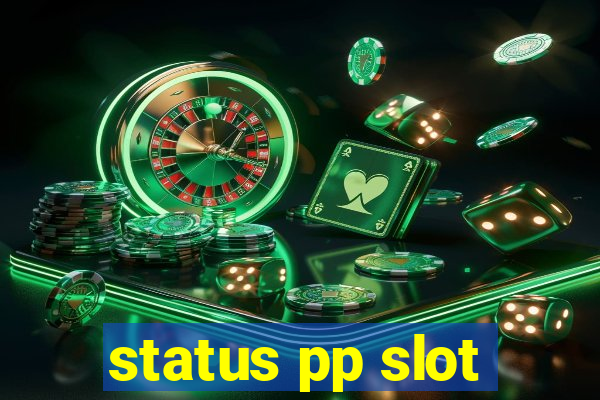 status pp slot