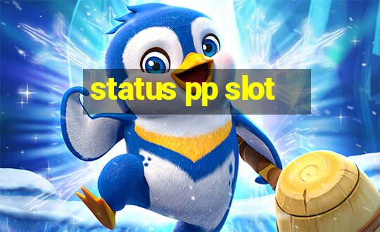 status pp slot