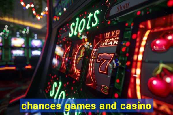 chances games and casino