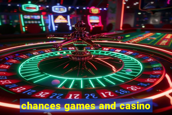 chances games and casino