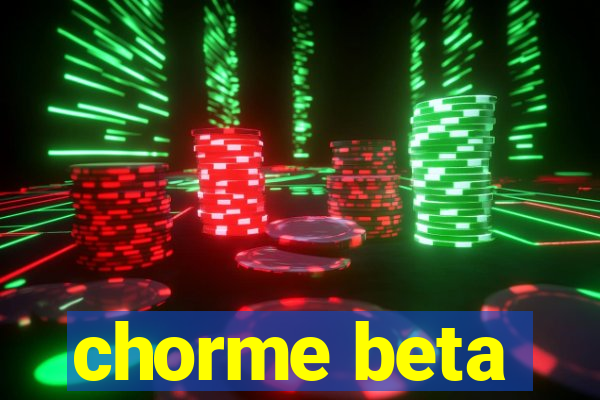 chorme beta