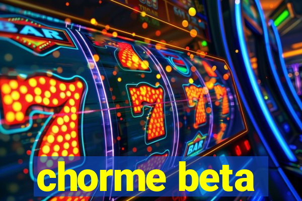 chorme beta