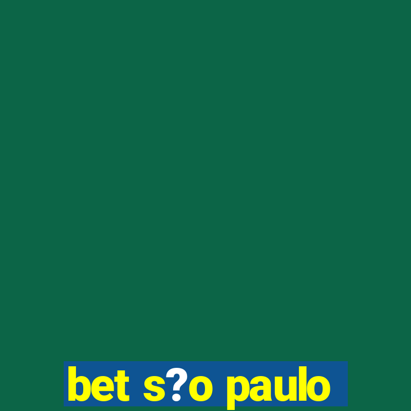 bet s?o paulo