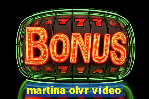 martina olvr vídeo