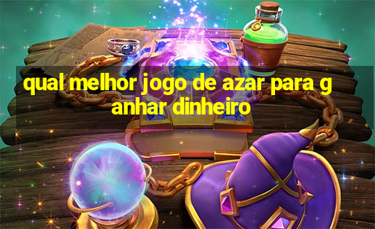 qual melhor jogo de azar para ganhar dinheiro