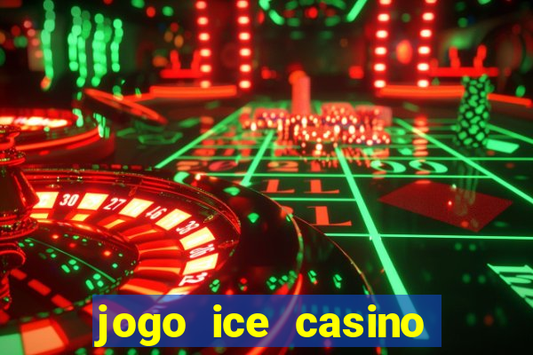 jogo ice casino paga mesmo