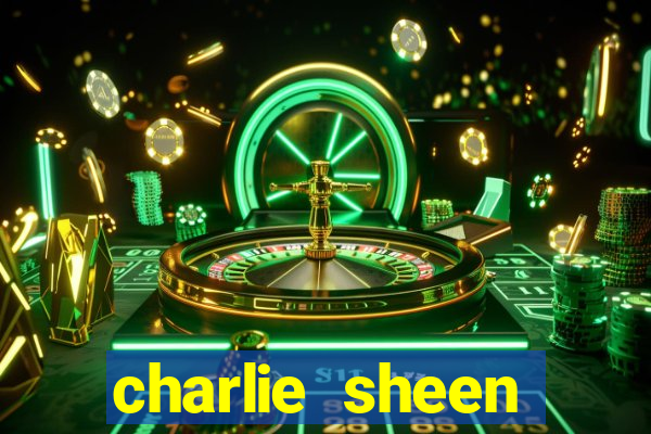 charlie sheen fortuna 2024