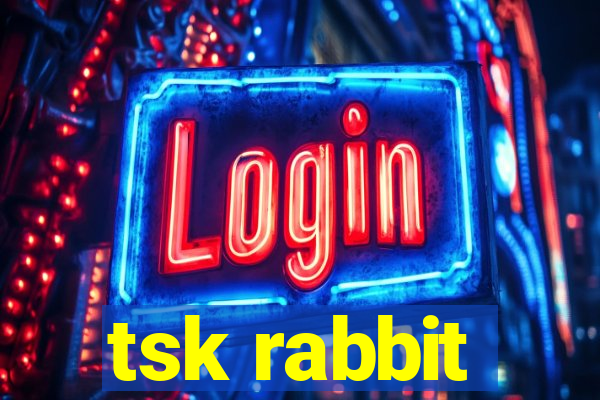 tsk rabbit