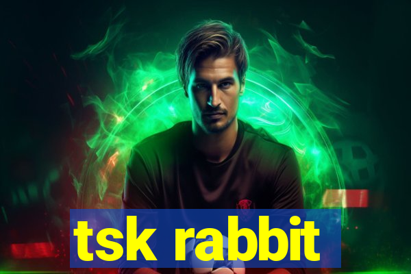 tsk rabbit