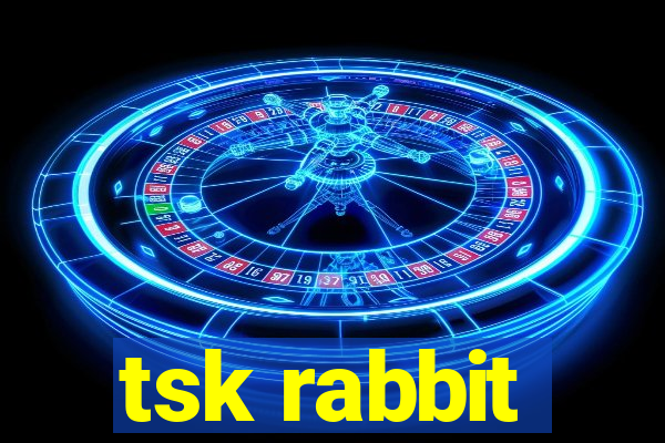 tsk rabbit