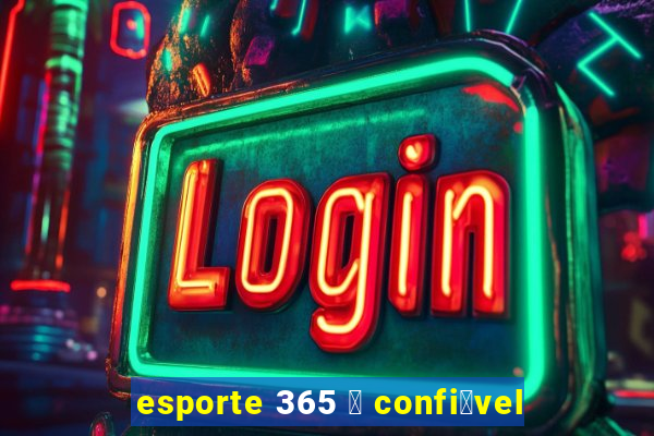 esporte 365 茅 confi谩vel