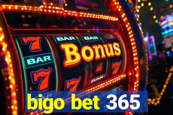 bigo bet 365