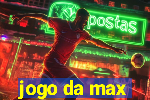 jogo da max