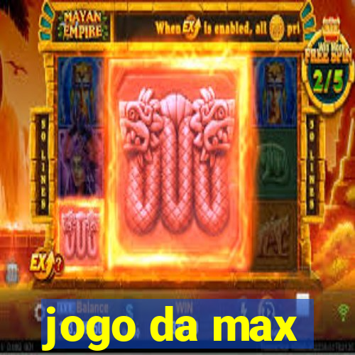 jogo da max