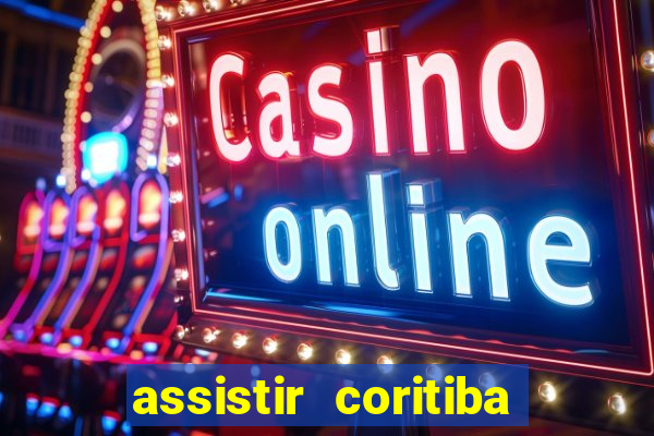 assistir coritiba ao vivo