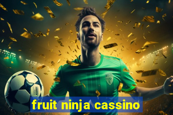 fruit ninja cassino