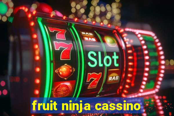 fruit ninja cassino