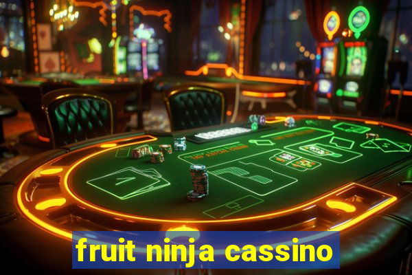 fruit ninja cassino